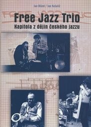 Free Jazz Trio, kapitola z dějin českého jazzu