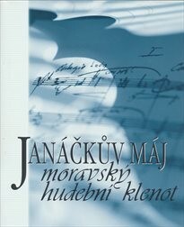 Janáčkův máj : moravský hudební klenot