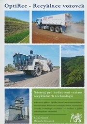 OptiRec - nástroj pro hodnocení variant recyklačních technologií vozovek :vozovky, rekonstrukce, materiály, recyklace, mechanismy