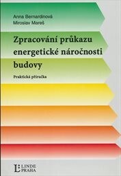 Zpracování průkazu energetické náročnosti budovy :praktická příručka pro všechny majitele rodinných a bytových domů, bytů a pro realitní kanceláře