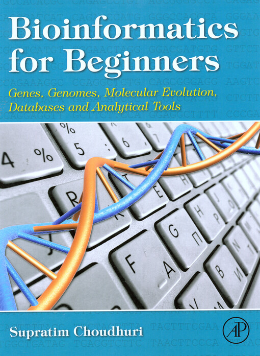 Bioinformatics for beginners : genes, genomes, molecular evolution, databases and analytical tools