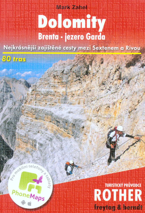 Dolomity :Brenta, jezero Garda : 80 vybraných zajištěných cest mezi Sextenem a Rivou
