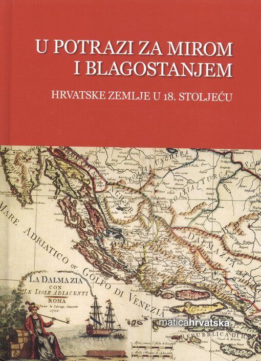 U potrazi za mirom i blagostanjem : hrvatske zemlje u 18. stoljeću