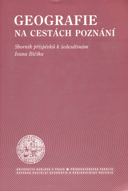 Geografie na cestách poznání: sborník příspěvků k šedesátinám Ivana Bičíka