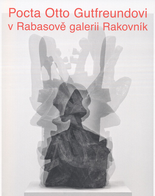 Pocta Otto Gutfreundovi v Rabasově galerii Rakovník :Nová síň pod Vysokou bránou, 15. ledna - 22. února 2015