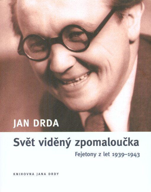 Svět viděný zpomaloučka : fejetony z let 1939-1343