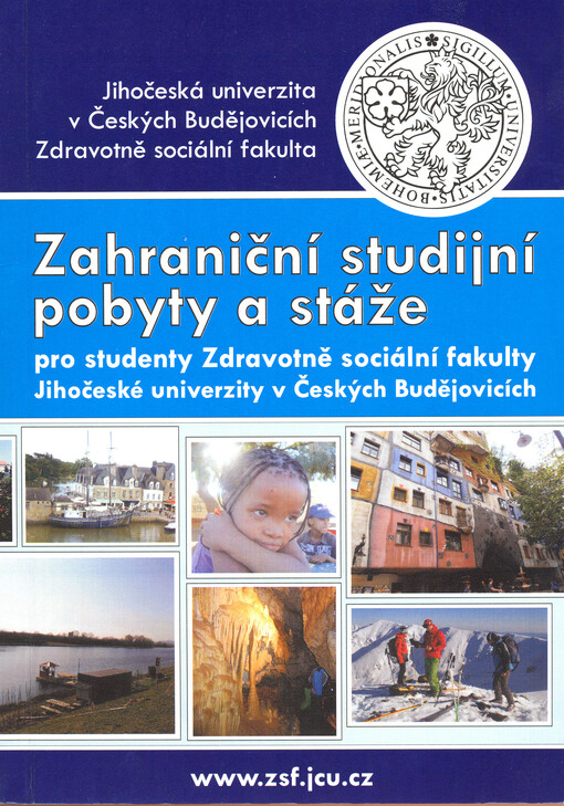 Zahraniční studijní pobyty a stáže :pro studenty Zdravotně sociální fakulty Jihočeské univerzity v Českých Budějovicích
