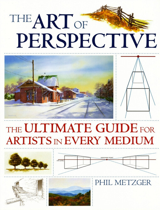 The art of perspective :the ultimate guide for artists in every medium