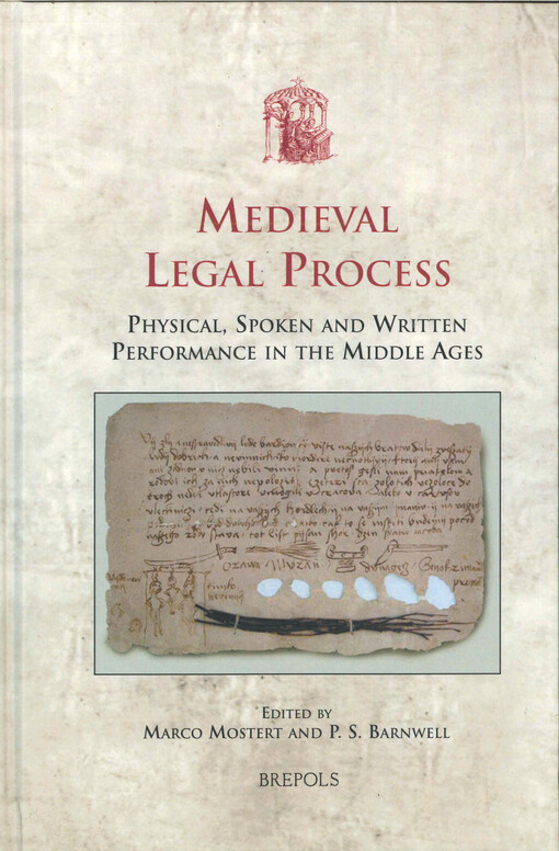 Medieval legal process :physical, spoken and written performance in the middle ages