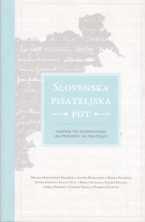 Slovenska pisateljska pot : vodnik po domovanjih 106 pesnikov in pisateljev