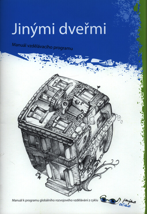 Jinými dveřmi : manuál vzdělávacího programu : manuál k programu globálního rozvojového vzdělávání z cyklu Jinýma očima