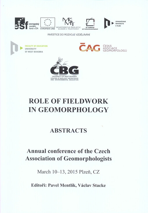 Role of Fieldwork in Geomorphology :abstracts : annual conference of the Czech Association of Geomorphologists : March 10-13, 2015 Plzeň, CZ