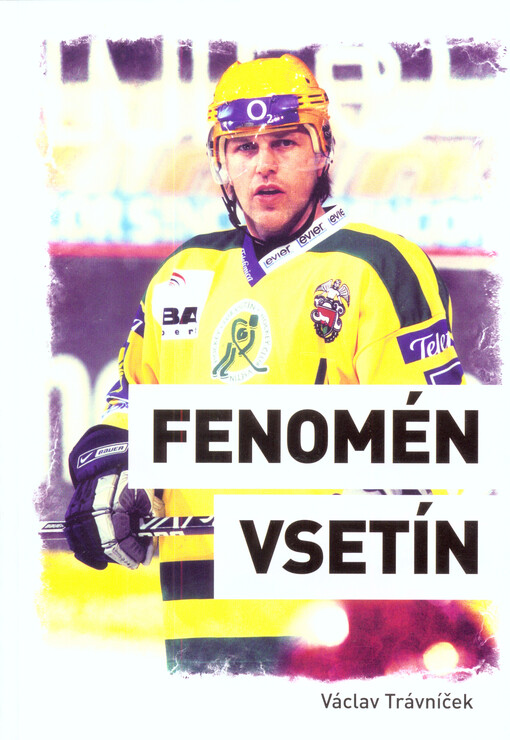 Fenomén Vsetín :26 rozhovorů o vsetínském hokeji