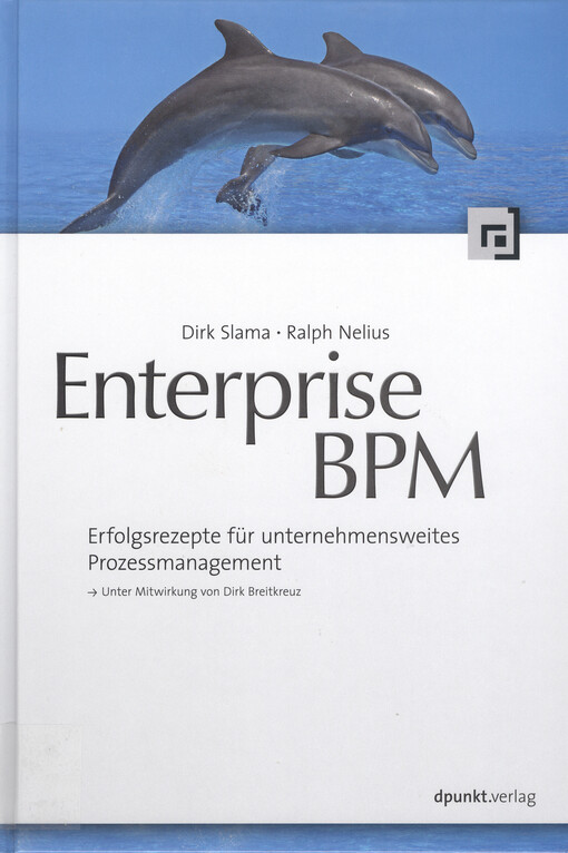 Enterprise BPM :Erfolgsrezepte für unternehmensweites Prozessmanagement