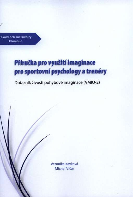 Příručka pro využití imaginace pro sportovní psychology a trenéry: Dotazník živosti pohybové imaginace (VMIQ-2)