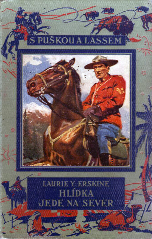 Hlídka jede na sever :dobrodružství kanadského policisty