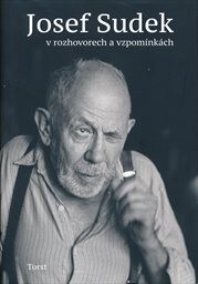 Josef Sudek v rozhovorech a vzpomínkách