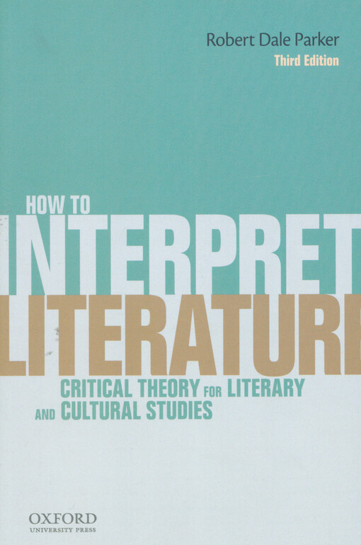 How to interpret literature :critical theory for literary and cultural studies