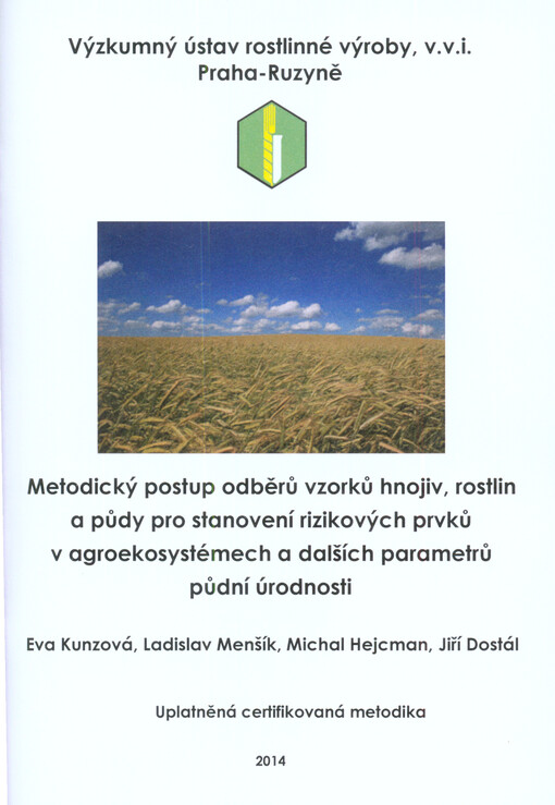 Metodický postup odběru vzorků hnojiv, rostlin a půdy pro stanovení rizikových prvků v agroekosystémech a dalších parametrů půdní úrodnosti : uplatněná certifikovaná metodika