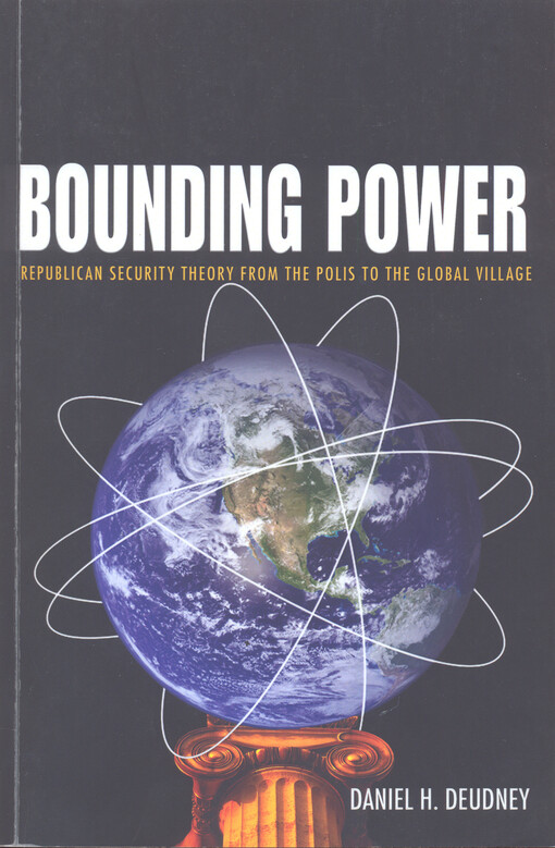 Bounding Power : republican security theory from the polis to the global village