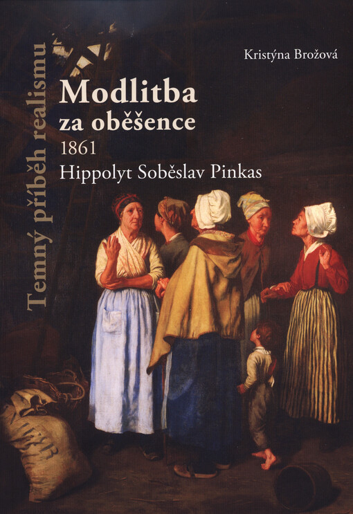 Temný příběh realismu :Modlitba za oběšence, 1861 : Hippolyt Soběslav Pinkas