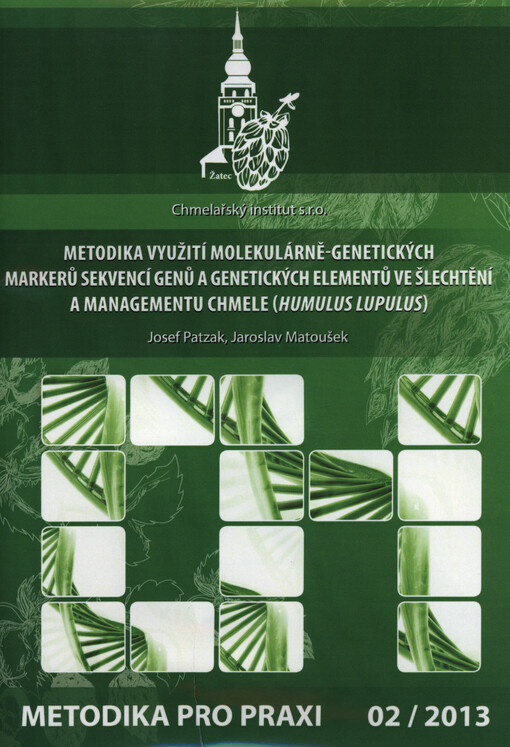 Metodika využití molekulárně-genetických markerů sekvencí genů a genetických elementů ve šlechtění a managementu chmele (Humulus lupulus) :certifikovaná metodika
