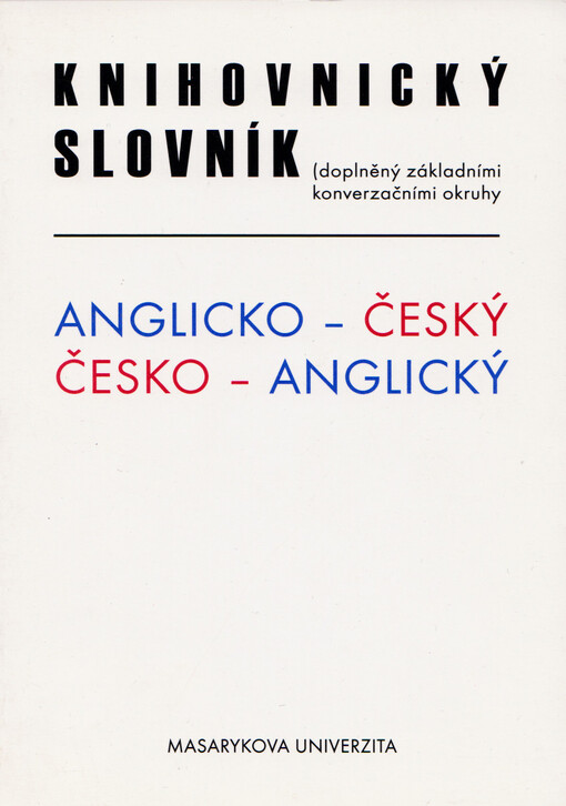 Anglicko-český a česko-anglický knihovnický slovník : (doplněný základními konverzačními okruhy) 