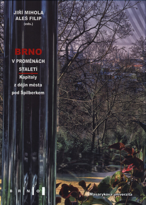Brno v proměnách staletí : kapitoly z dějin města pod Špilberkem