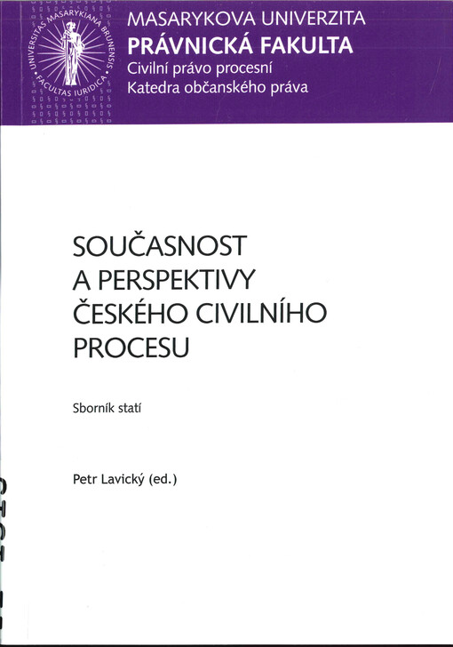 Současnost a perspektivy českého civilního procesu :sborník statí