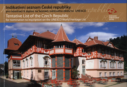 Indikativní seznam České republiky pro nominaci k zápisu na Seznam světového dědictví UNESCO =Tentative list of the Czech republic for nomination to inscription on the UNESCO World heritage list