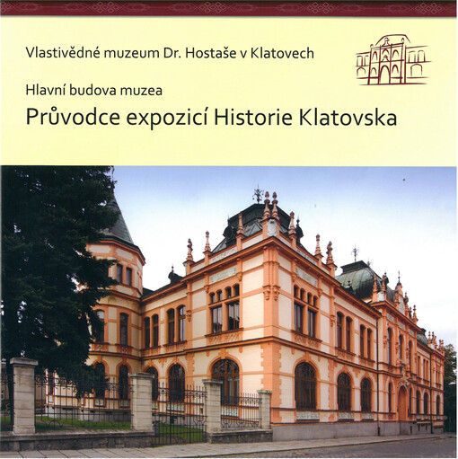 Průvodce expozicí Historie Klatovska : hlavní budova muzea