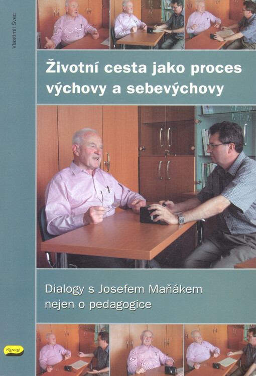 Životní cesta jako proces výchovy a sebevýchovy: dialogy s Josefem Maňákem nejen o pedagogice