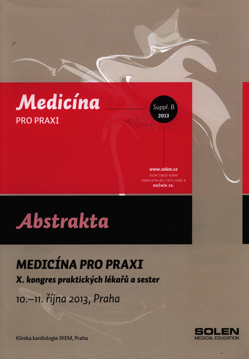 Medicína pro praxi :X. kongres praktických lékařů a sester : 10.-11. října 2013, Kongresové centrum U Hájků Praha : abstrakta