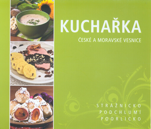 Kuchařka české a moravské vesnice :[Strážnicko, Podchlumí, Poorlicko