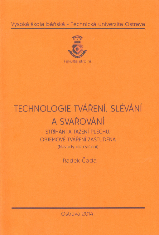 Technologie tváření, slévání a svařování : stříhání a tažení plechu, objemové tváření za studena : (návody do cvičení)