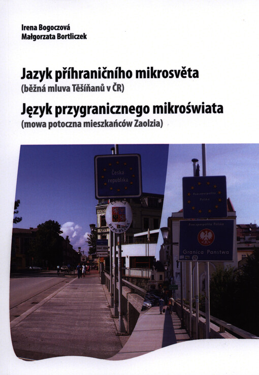 Jazyk příhraničního mikrosvěta :(běžná mluva Těšíňanů v ČR) = Język przygranicznego mikroświata : (mowa potoczna mieszkańców Zaolzia)