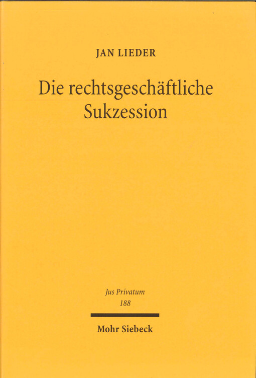Die rechtsgeschäftliche Sukzession :eine methodenpluralistische Grundlagenuntersuchung zum deutschen Zivilrecht und Zivilprozessrecht sowie zum Internationalen und Europäischen Privatrecht
