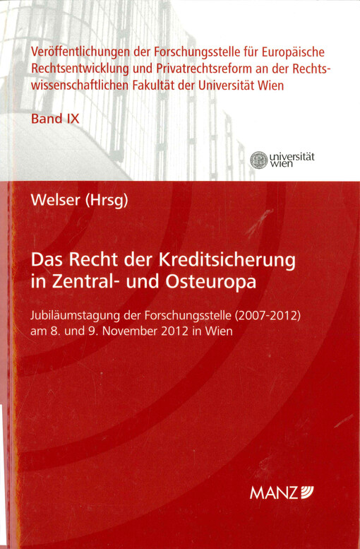 Das Recht der Kreditsicherung in Zentral- und Osteuropa :Jubiläumstagung der Forschungsstelle (2007-2012) am 8. und 9. November 2012 in Wien
