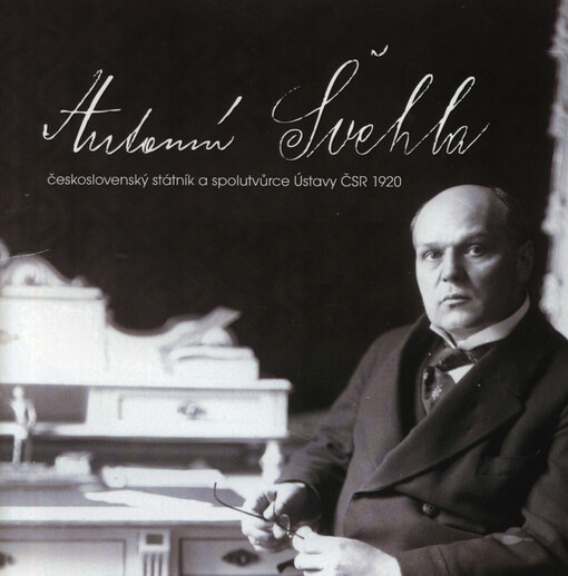 Antonín Švehla :[československý státník a spolutvůrce Ústavy ČSR 1920