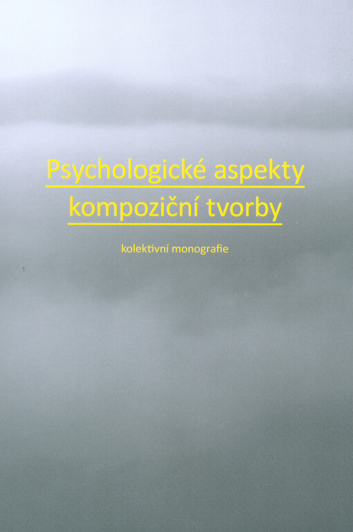 Psychologické aspekty kompoziční tvorby :kolektivní monografie