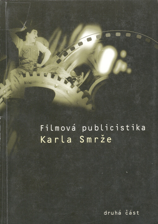 Filmová publicistika Karla Smrže ; uspořádal Karel Tabery, [Druhá část], Filmová historie, zahraniční filmy