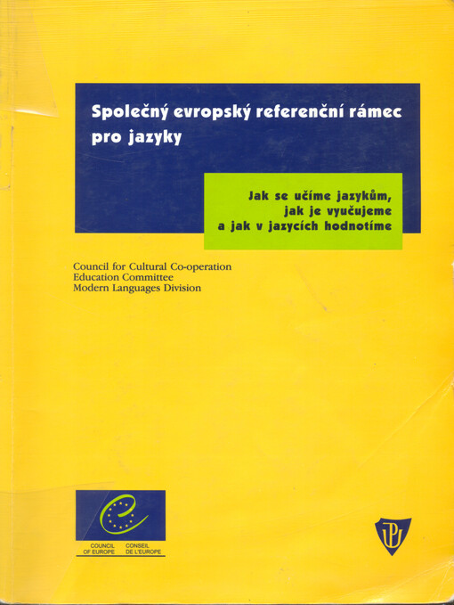Společný evropský referenční rámec pro jazyky : jak se učíme jazykům, jak je vyučujeme a jak v jazycích hodnotíme