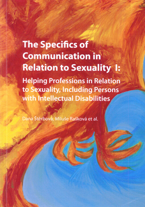 The specifics of communication in relation to sexuality I :helping professions in relation to sexuality, including persons with intellectual disabilities