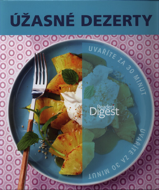 Úžasné dezerty : uvaříte za 30 minut