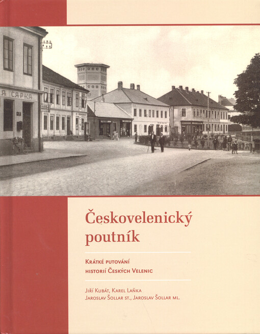 Českovelenický poutník :krátké putování historií Českých Velenic