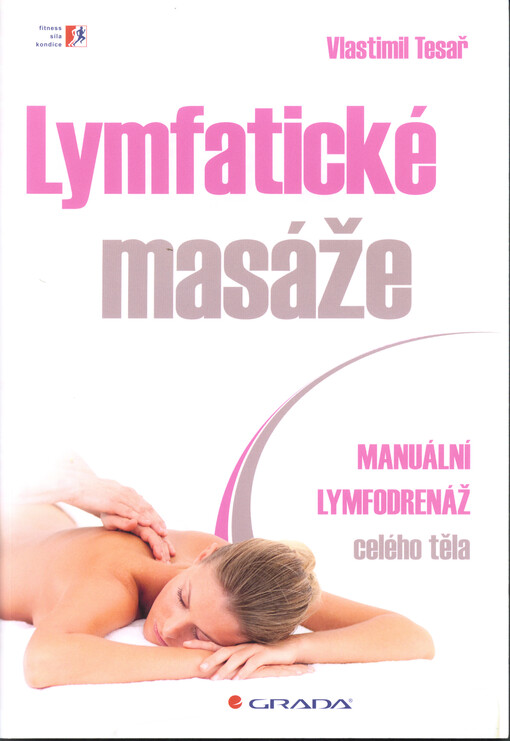 Lymfatické masáže : manuální lymfodrenáž celého těla