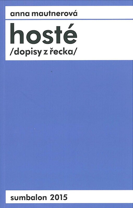Hosté: (dopisy z Řecka)