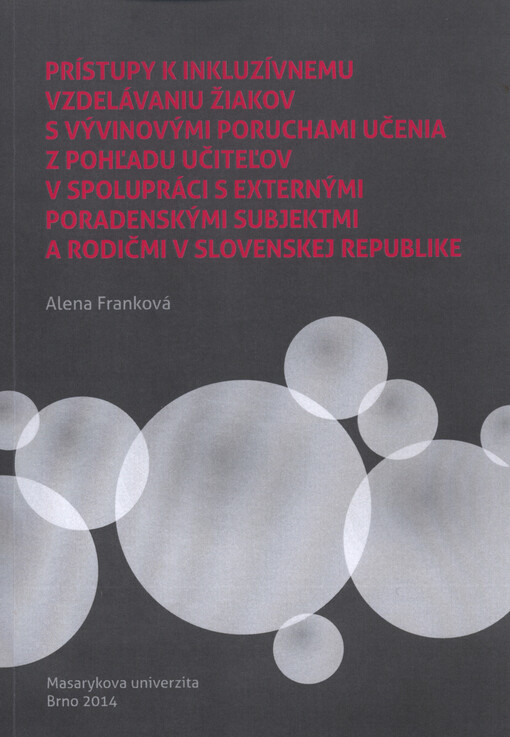 Prístupy k inkluzívnemu vzdelávaniu žiakov s vývinovými poruchami učenia z pohľadu učiteľov v spolupráci s externými poradenskými subjektmi a rodičmi v Slovenskej republike