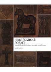 Perníkářské formy ve sbírkách Etnografického ústavu Moravského zemského muzea  (odkaz v elektronickém katalogu)