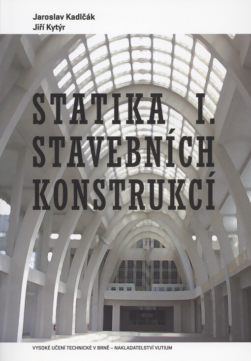 Statika stavebních konstrukcí. I., Zásady stavební mechaniky. Staticky určité prutové konstrukce